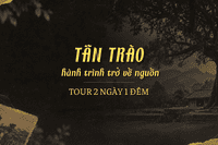 KHÁM PHÁ TÂN TRÀO - HÀNH TRÌNH 2 NGÀY 1 ĐÊM VỀ VỚI LỊCH SỬ VÀ VĂN HÓA