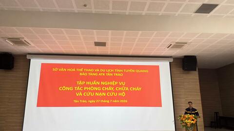 BẢO TÀNG ATK TÂN TRÀO TỔ CHỨC TẬP HUẤN NGHIỆP VỤ CÔNG TÁC PHÒNG CHÁY, CHỮA CHÁY VÀ CỨU NẠN CỨU HỘ